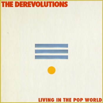Derevolutions -  Living In The Pop World?