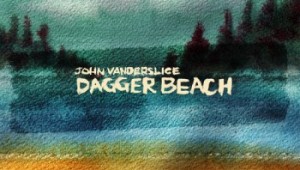John Vanderslice - Dagger Beach