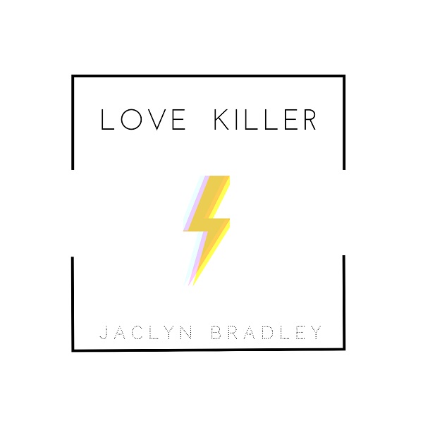 Jaclyn Bradley – “Love Killer”