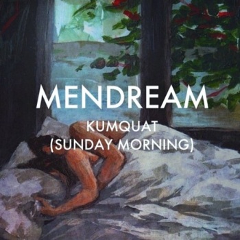 Mendream - Kumquat (Sunday Morning)