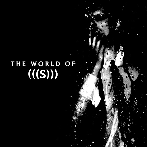 (((S)))) – ‘The World Of (((S)))’
