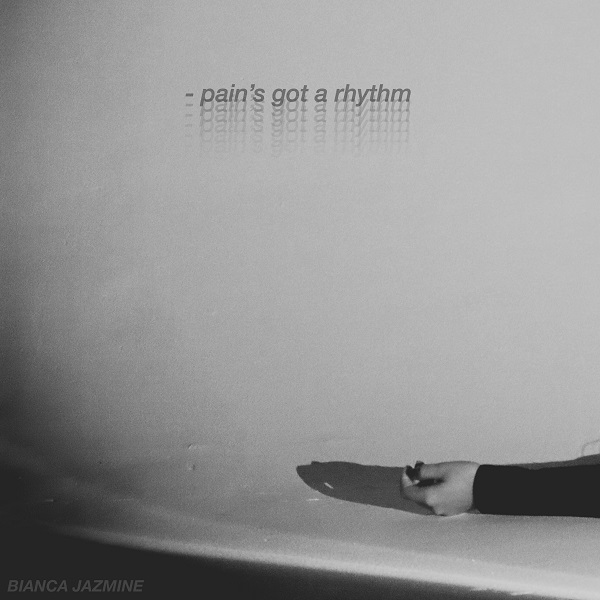 Bianca Jazmine – “Pain’s Got a Rhythm”