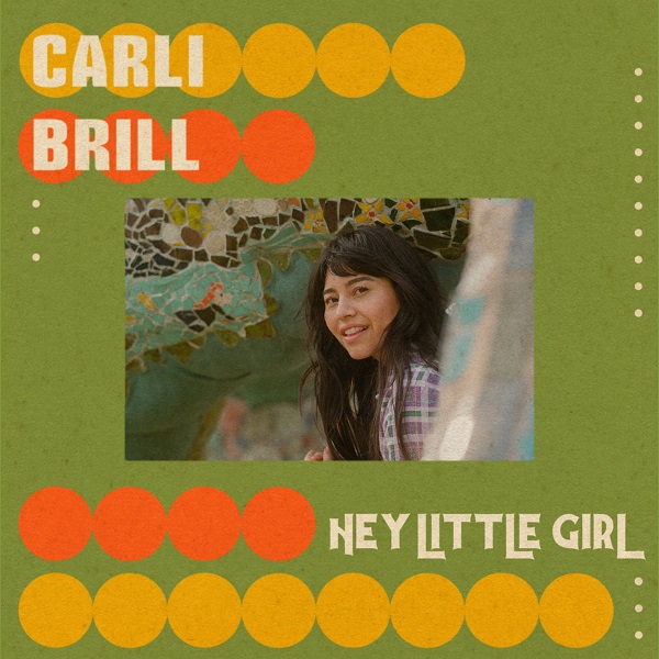 Carli Brill – “Hey Little Girl”