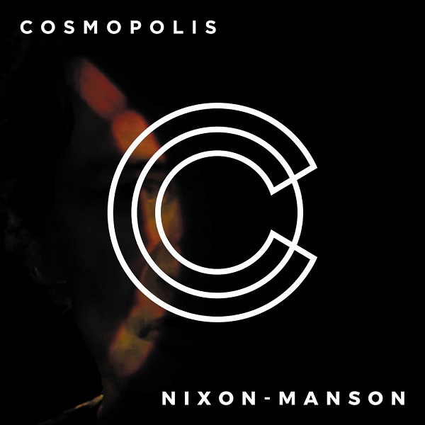 Cosmopolis – “Nixon-Manson”