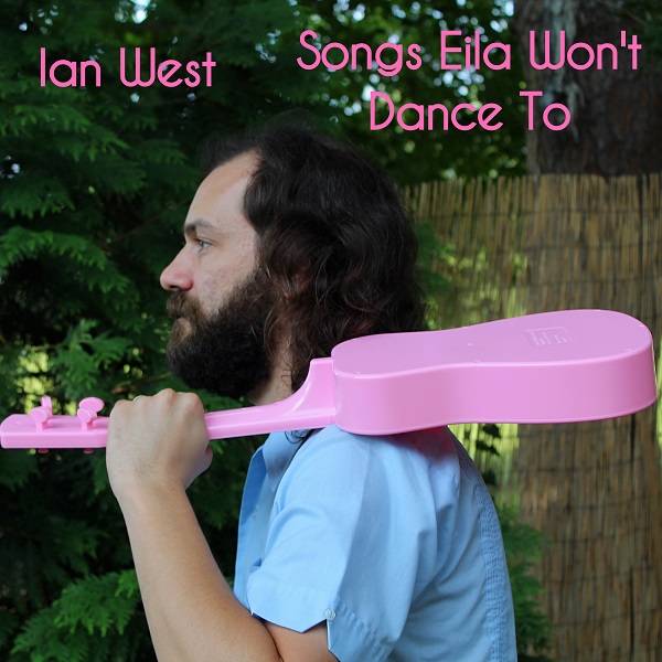 Ian West – ‘Songs Eila Won’t Dance To’ EP