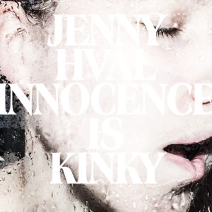 Jenny Hval - Innocence is Kinky