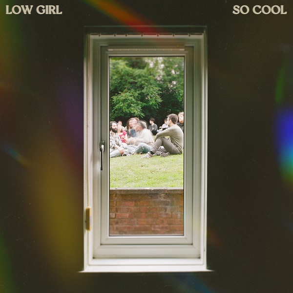 Low Girl – “So Cool”