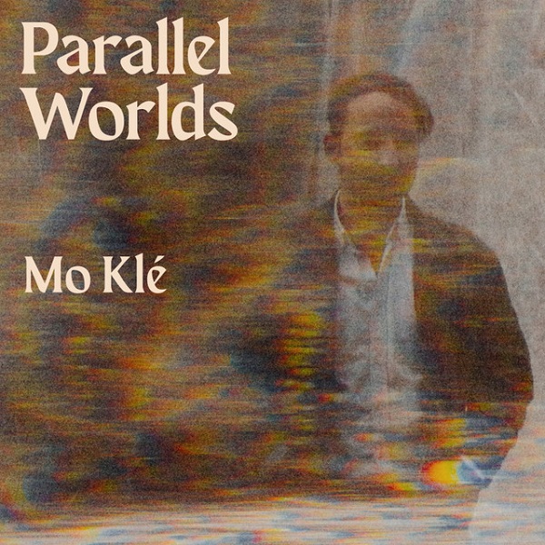 Mo Klé – “Parallel Worlds”