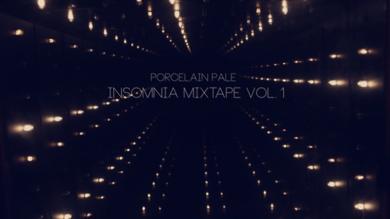 Porcelain Pale - Insomnia Mixtape