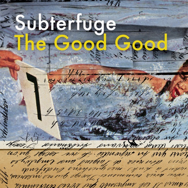 Subterfuge – “The Good Good”
