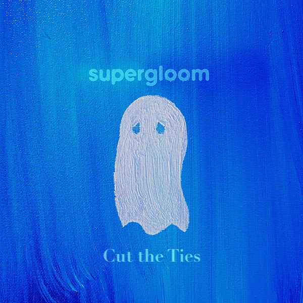 supergloom – “Cut the Ties”