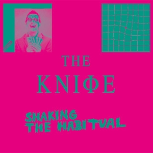 The Knife - Shaking the Habitual