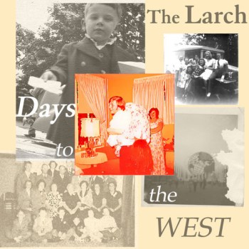 The Larch - Days to the West