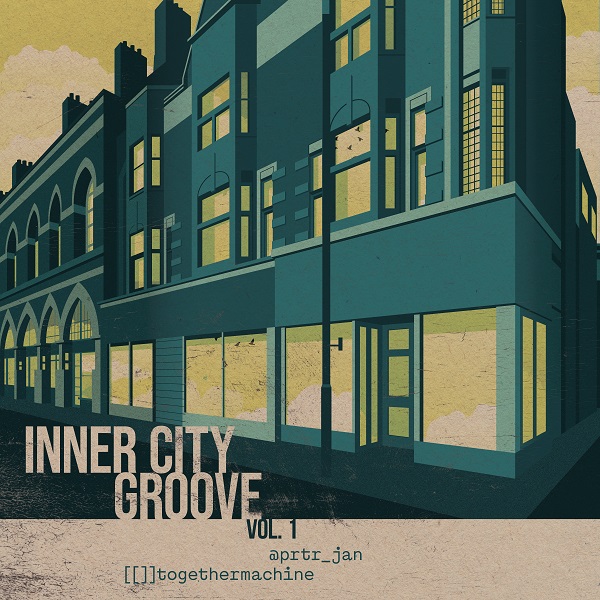 [[]]togethermachine + @prtr_jan – ‘Inner City Groove, Vol. 1’